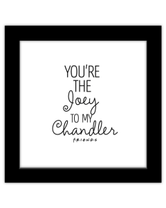 Gallery Pops Friends - You're The Joey To My Chandler Wall Art